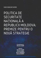 Politica de securitate națională a Republicii Moldova. Premise pentru o nouă strategie: Discussion Paper